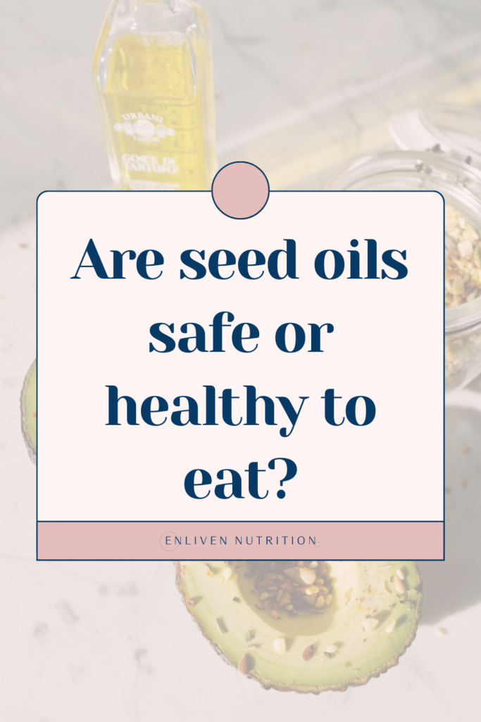 Seed oils: are they safe to eat?